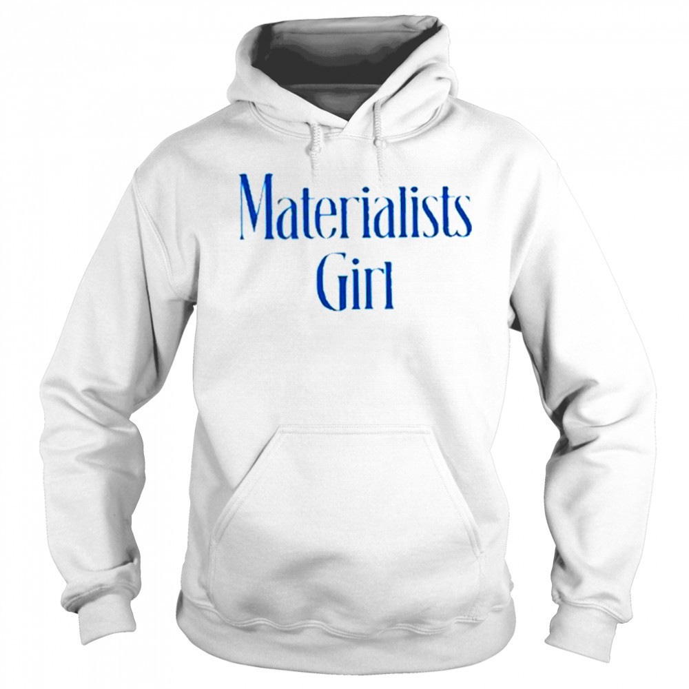 Martremblay Materialists Girl Shirt Hoodie