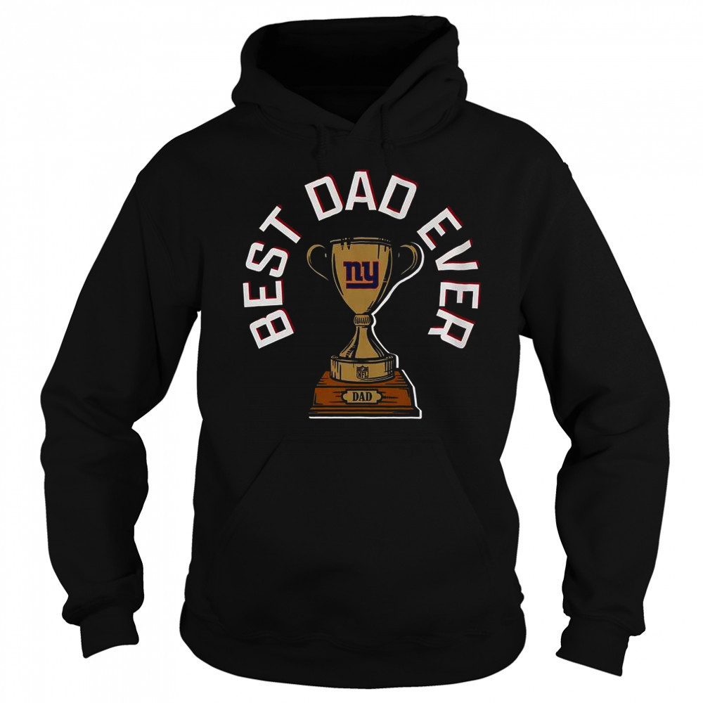 New York Giants Best Dad Ever Trophy T-Shirt Hoodie
