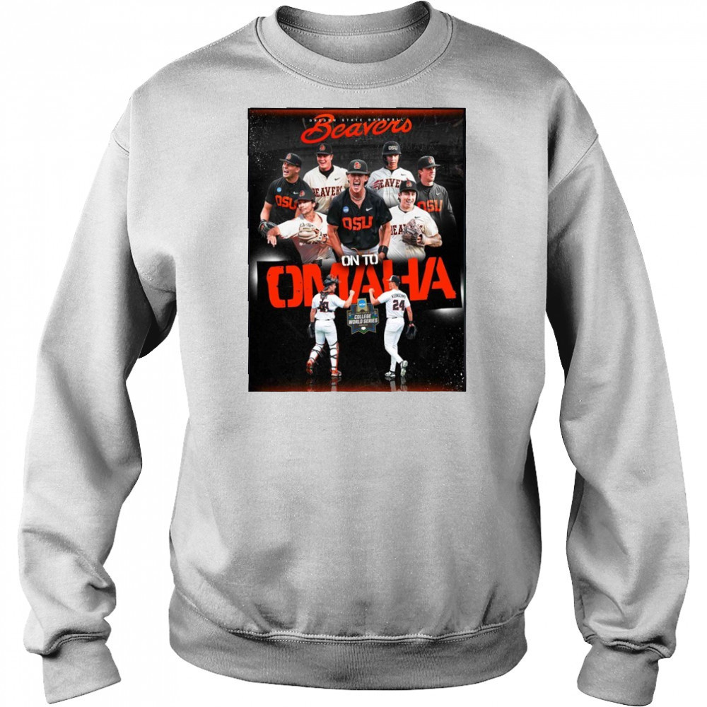 Oregon State Baseball Beavers On To Omaha 2025 NCAA Baseball College World Series T-Shirt Sweatshirt