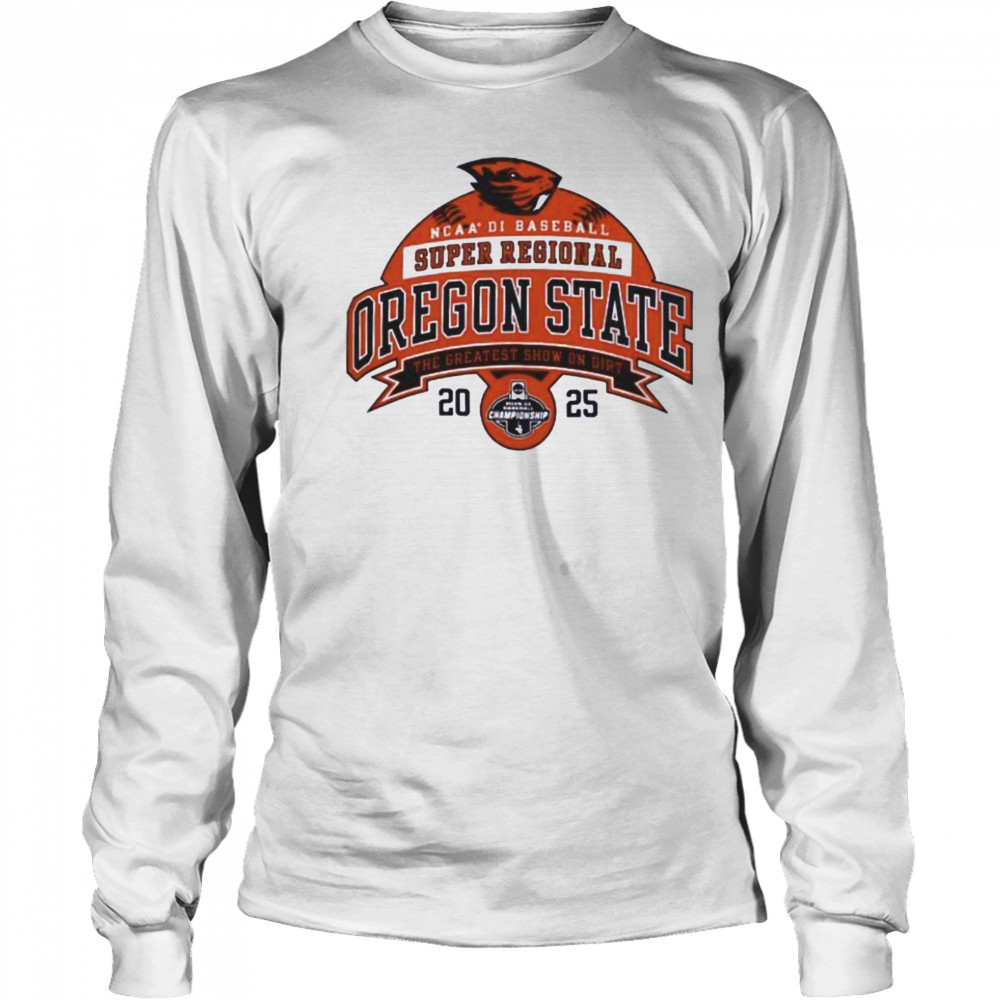 Oregon State NCAA Division I Baseball Super Regional 2025 the greatest show on dirt shirt Long Sleeved