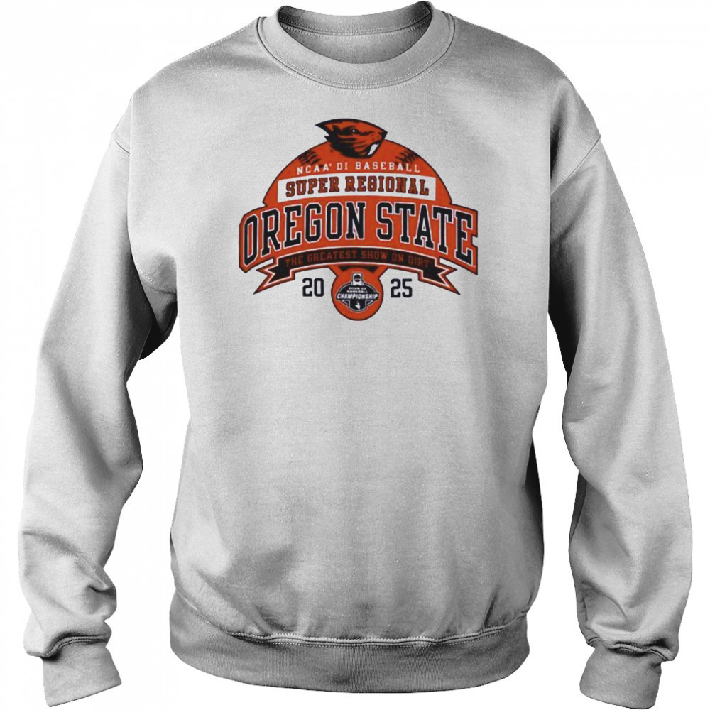 Oregon State NCAA Division I Baseball Super Regional 2025 the greatest show on dirt shirt Sweatshirt