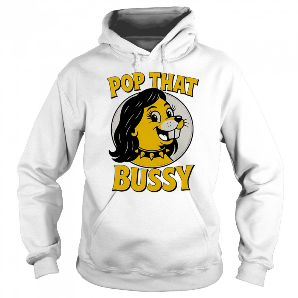 Pop That Bussy Buc-ee’s funny shirt Hoodie