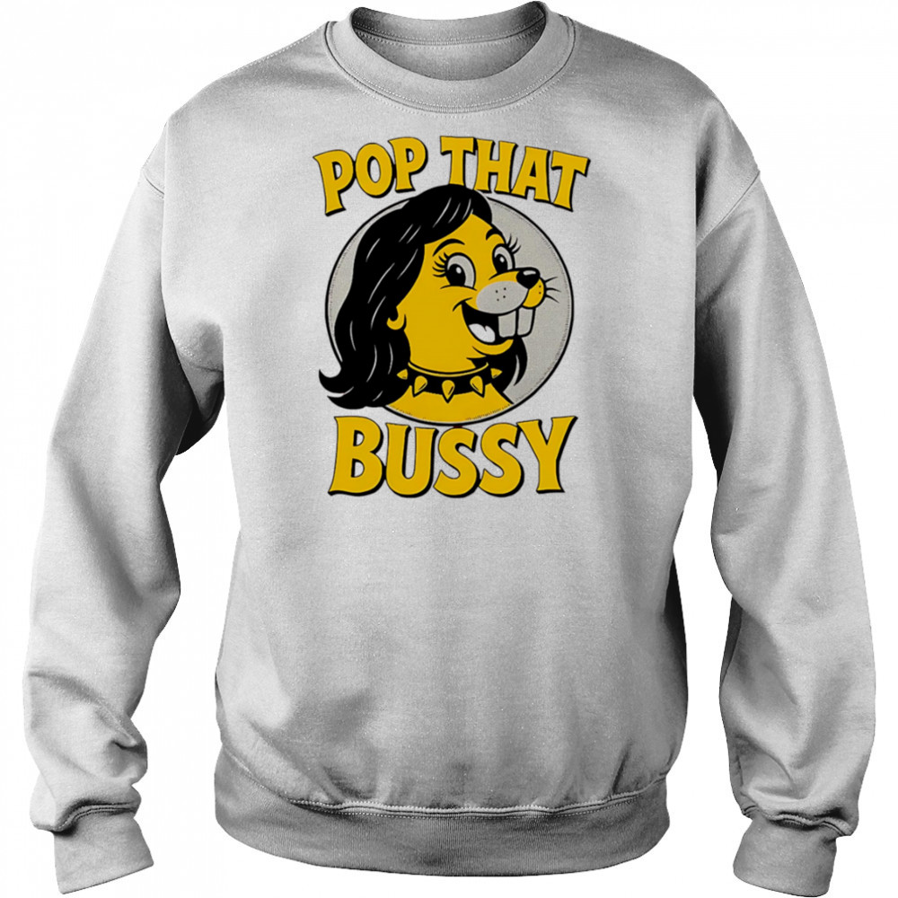 Pop That Bussy Buc-ee’s funny shirt Sweatshirt