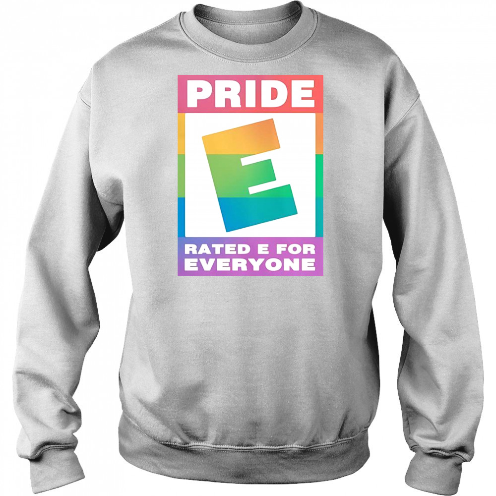 Pride Rated E For Everyone Logo T-Shirt Sweatshirt
