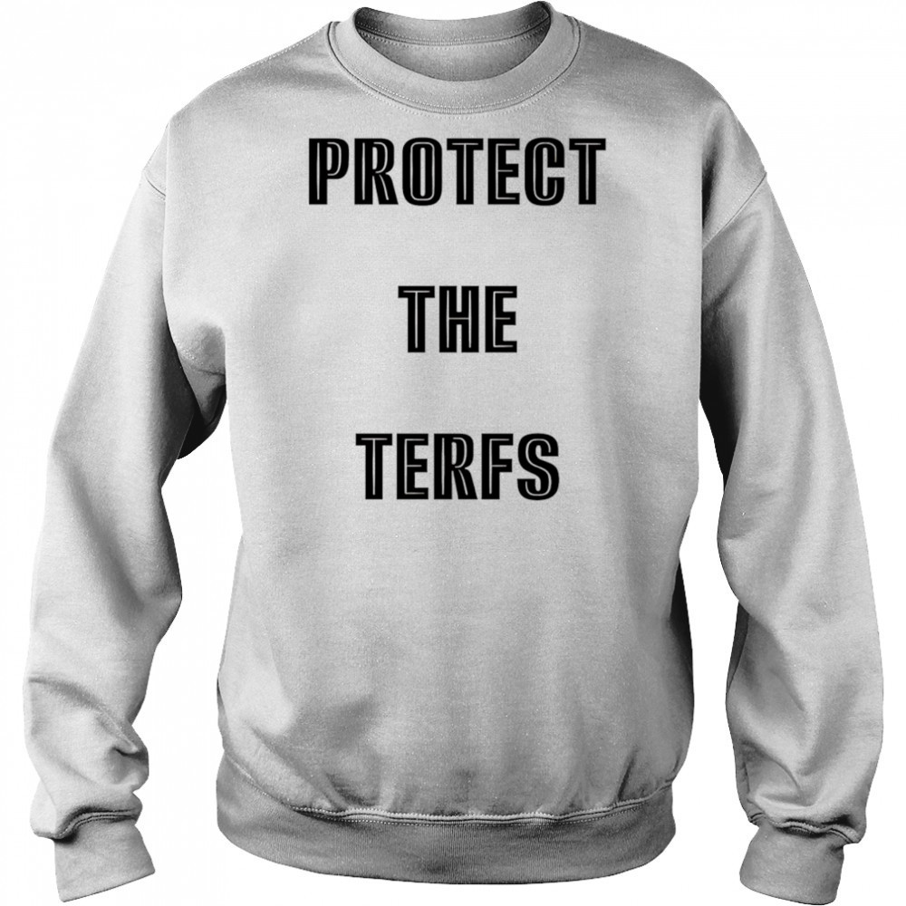 Protect The Terfs shirt Sweatshirt