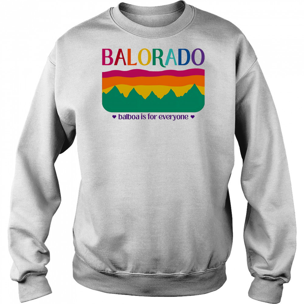 Balorado Balboa is for everyone shirt Sweatshirt