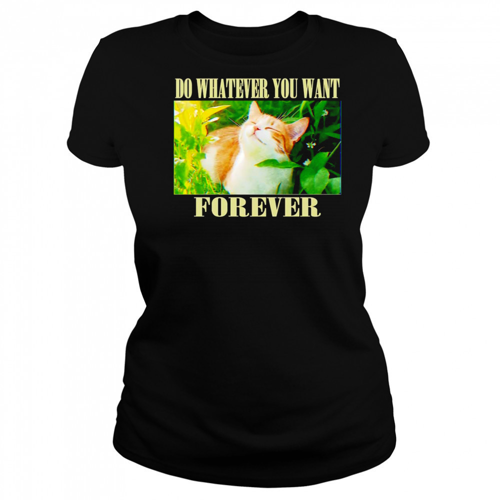 Do whatever you want forever cat shirt Women's T-shirt