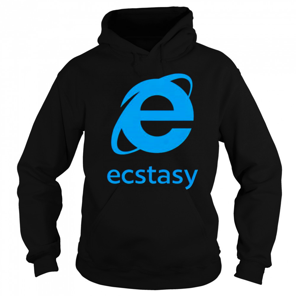 Ecstasy internet explorer shirt Hoodie