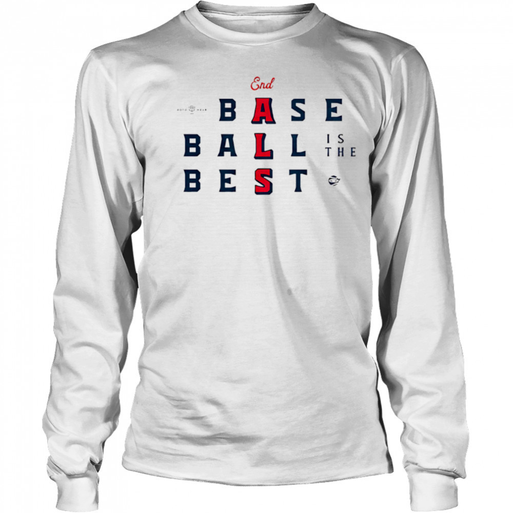 End ALS Baseball Is The Best shirt Long Sleeved