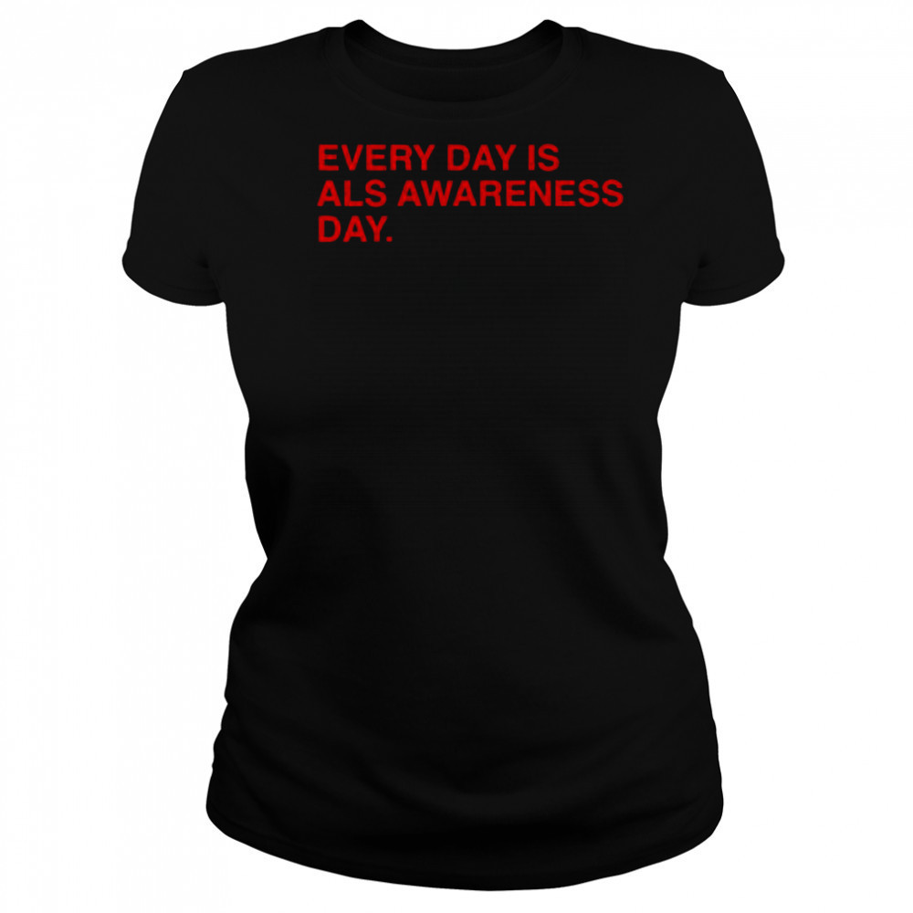 Every Day Is ALS Awareness Day End ALS 4 Lou T-Shirt Women's T-shirt