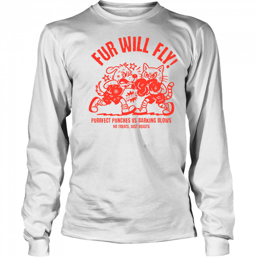Fur will fly purrfect punches vs barking blows shirt Long Sleeved