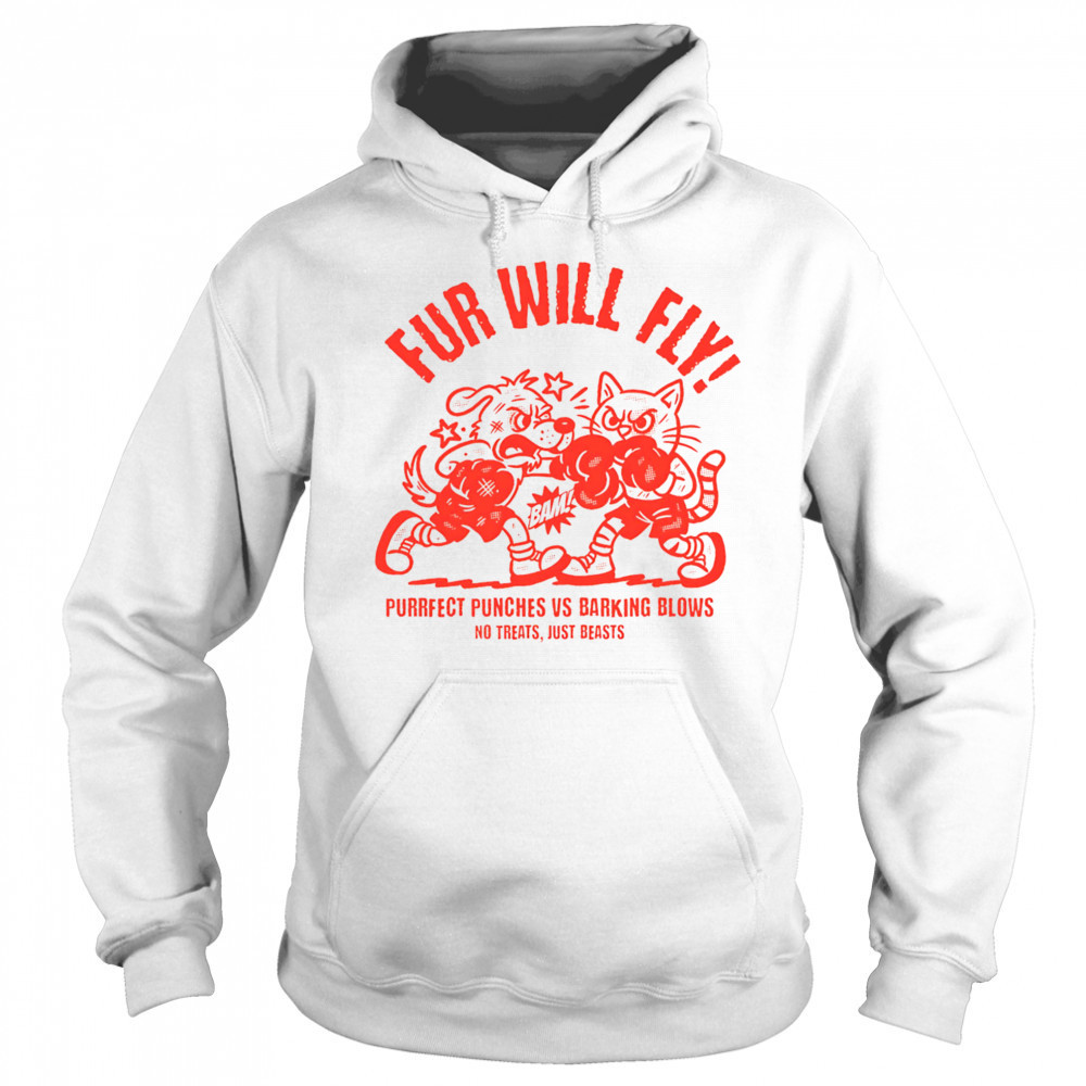 Fur will fly purrfect punches vs barking blows shirt Hoodie