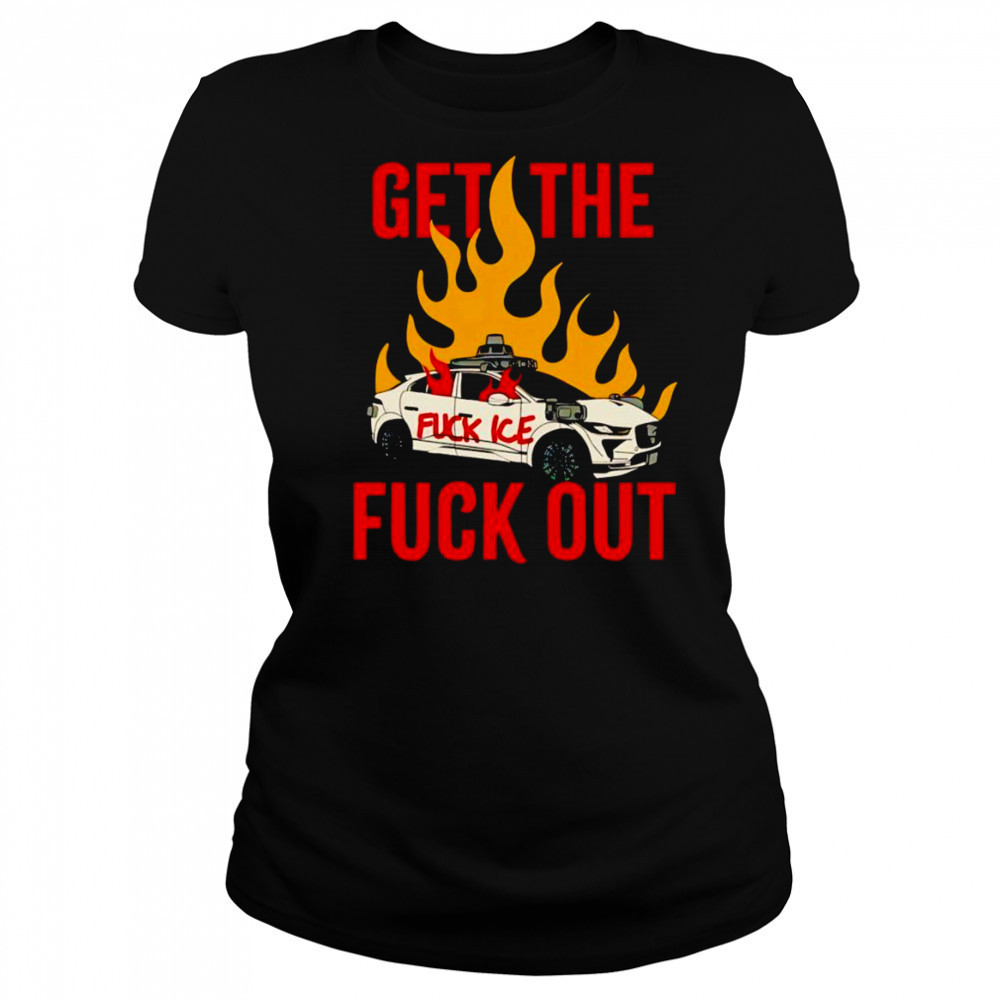 Get The Fuck Out Fuck Ice shirt Women's T-shirt