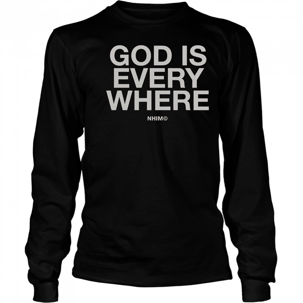 God Is Everywhere Nhim 2025 T-Shirt Long Sleeved