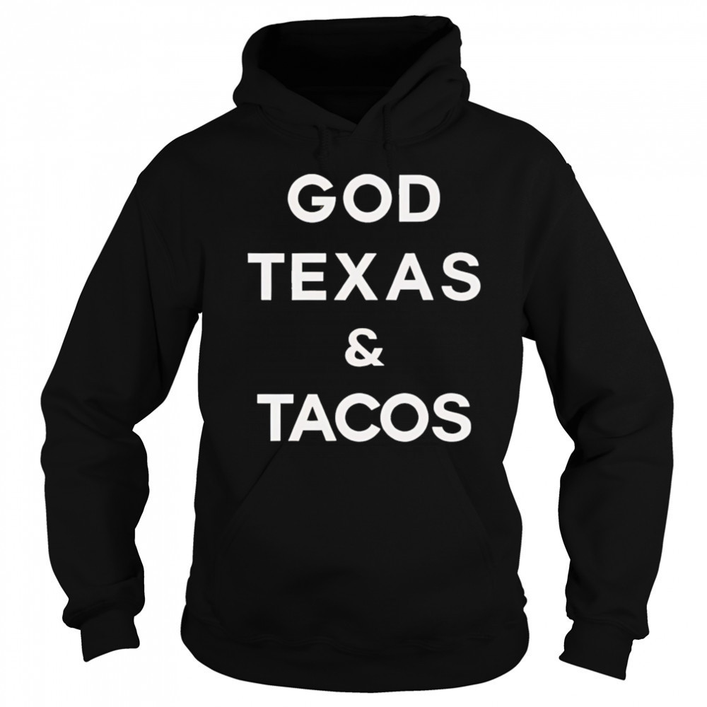 God Texas and Tacos shirt Hoodie