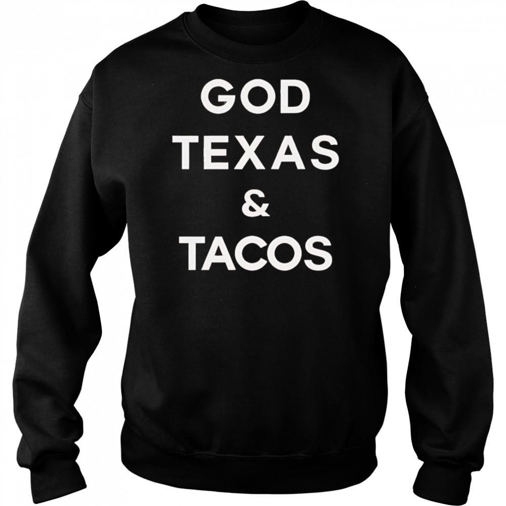 God Texas and Tacos shirt Sweatshirt