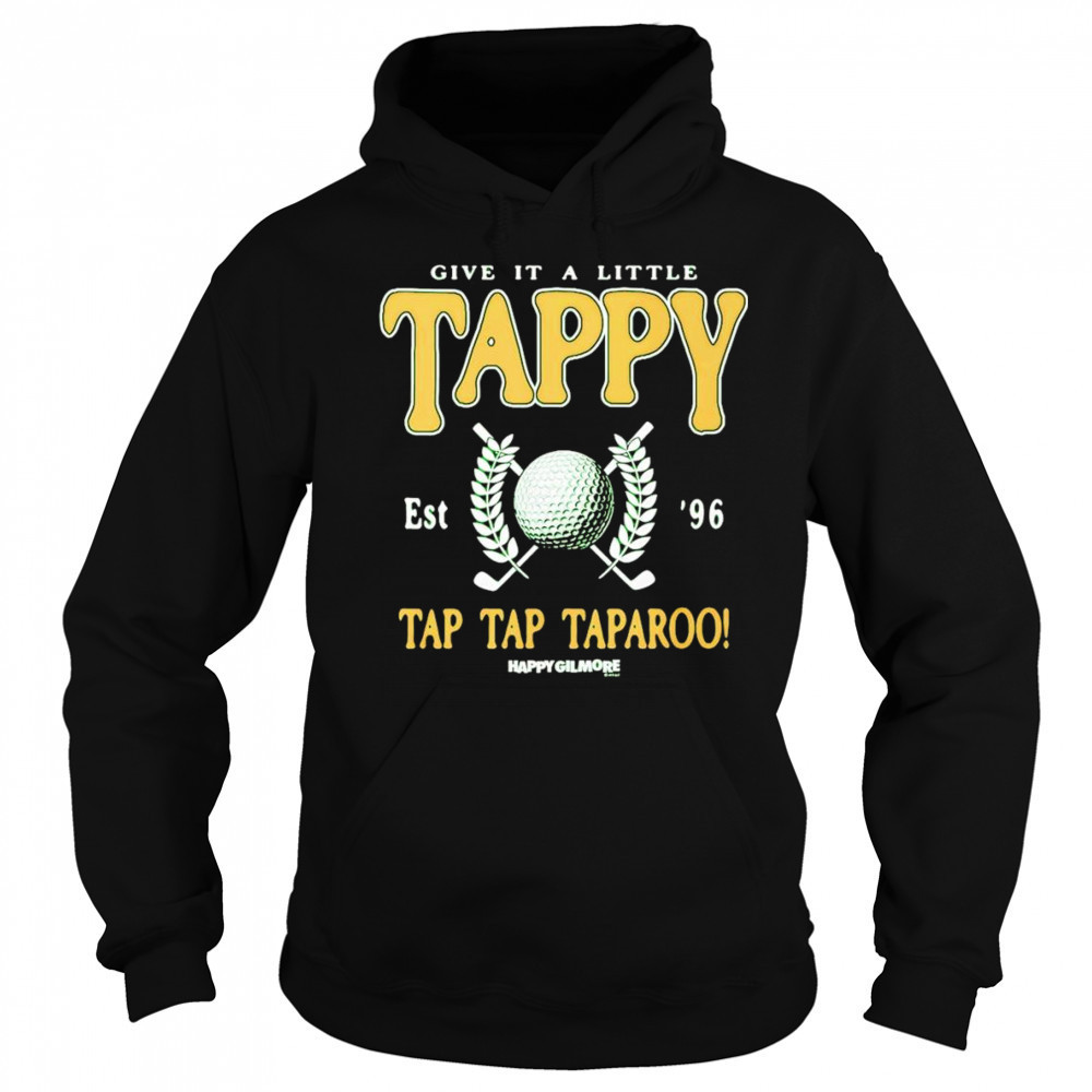 Happy Gilmore Give it a Little Tappy shirt Hoodie