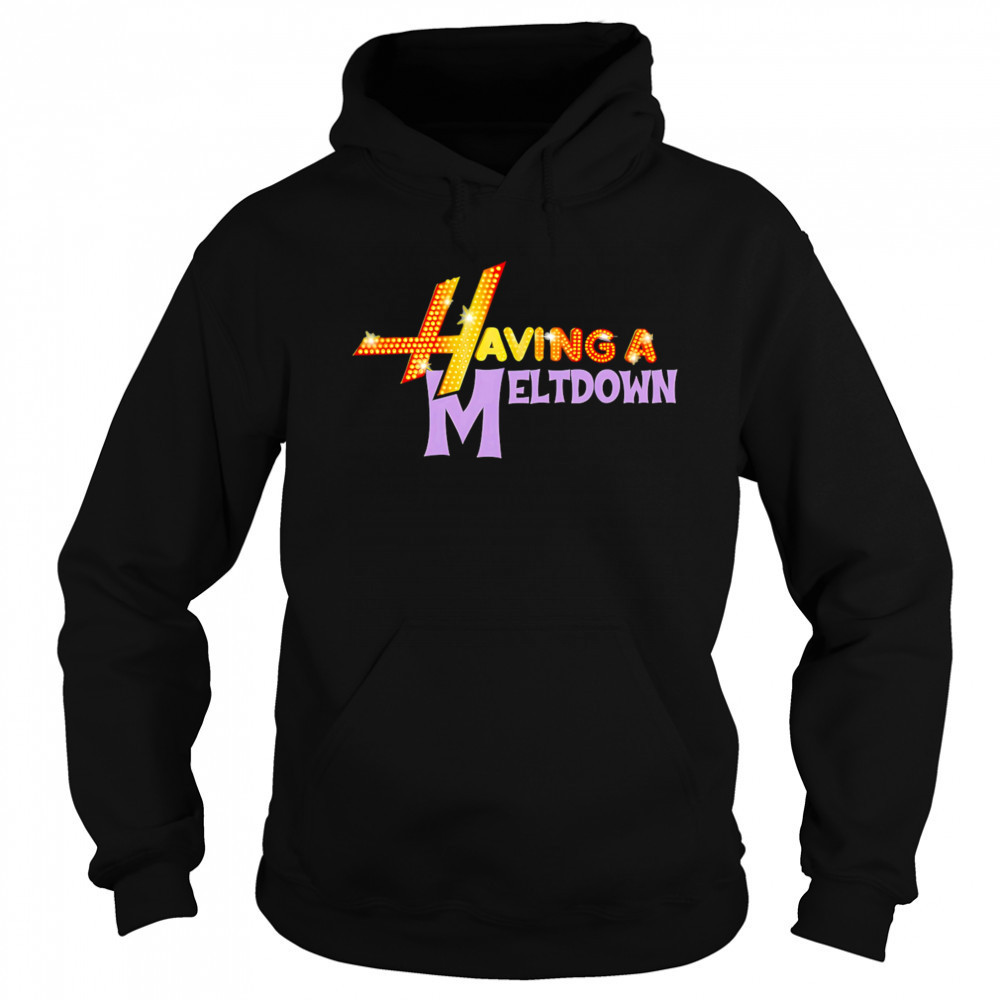 Having A Meltdown Logo shirt Hoodie