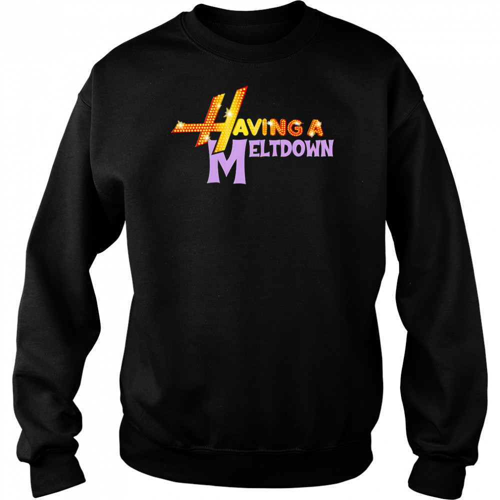 Having A Meltdown Logo shirt Sweatshirt