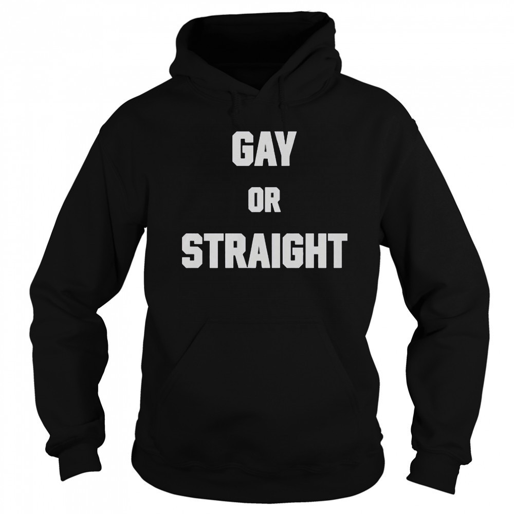 Hevenshe Gay Or Straight T-Shirt Hoodie