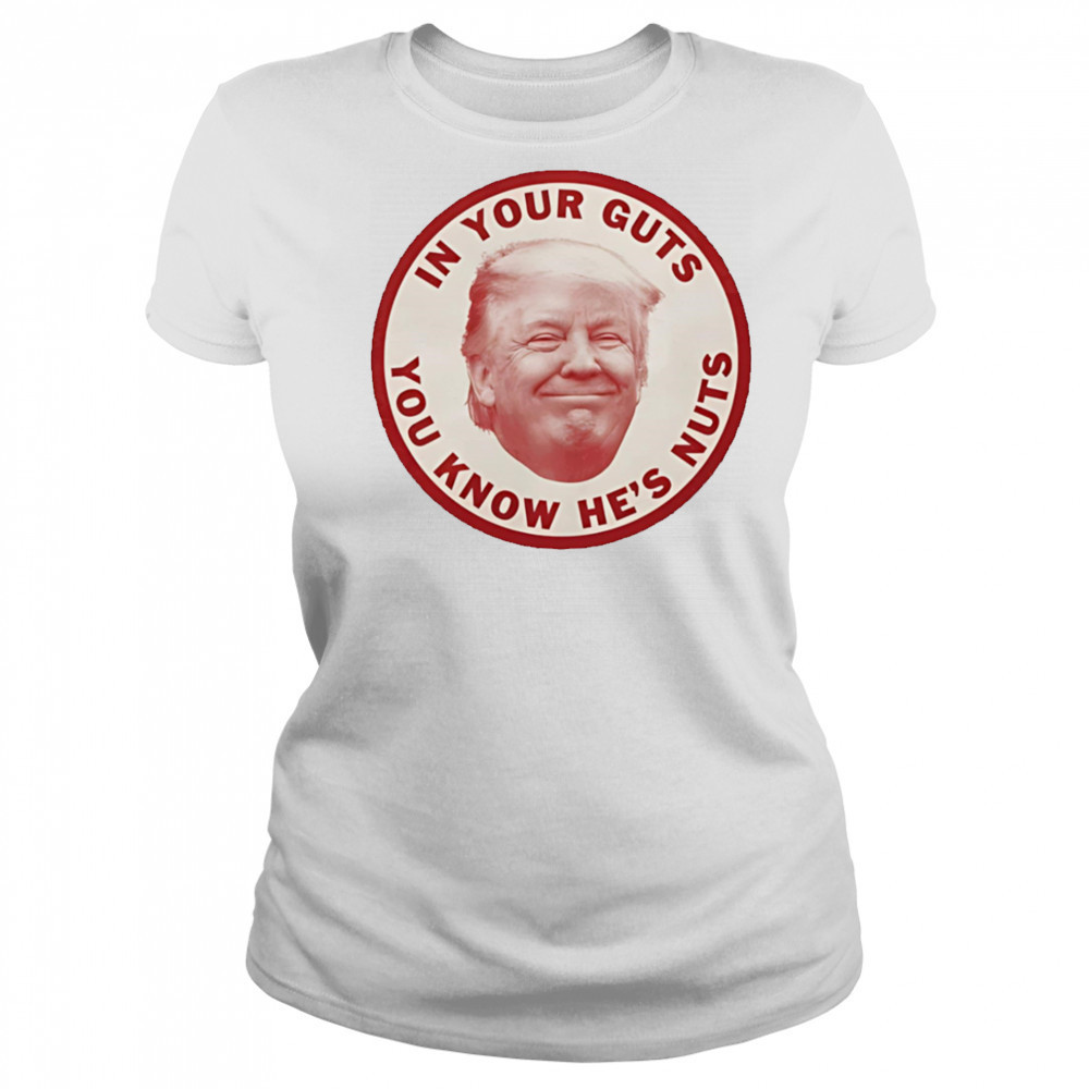 In your guts you know hes nuts Trump shirt Women's T-shirt