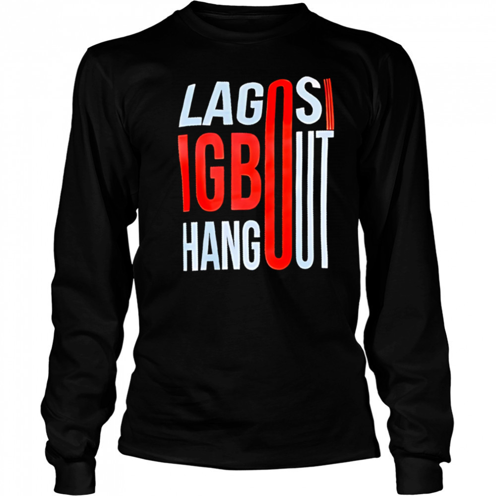 Lagos Igbo Hangout shirt Long Sleeved