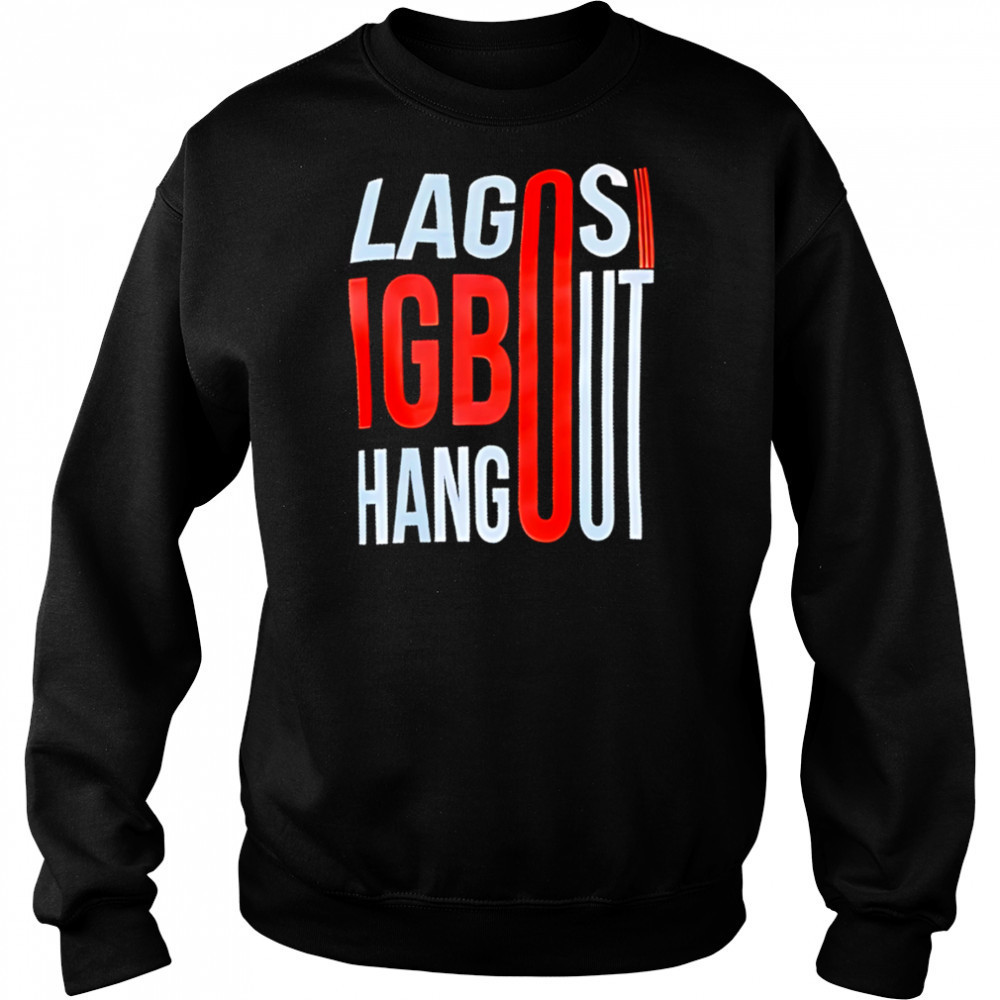 Lagos Igbo Hangout shirt Sweatshirt