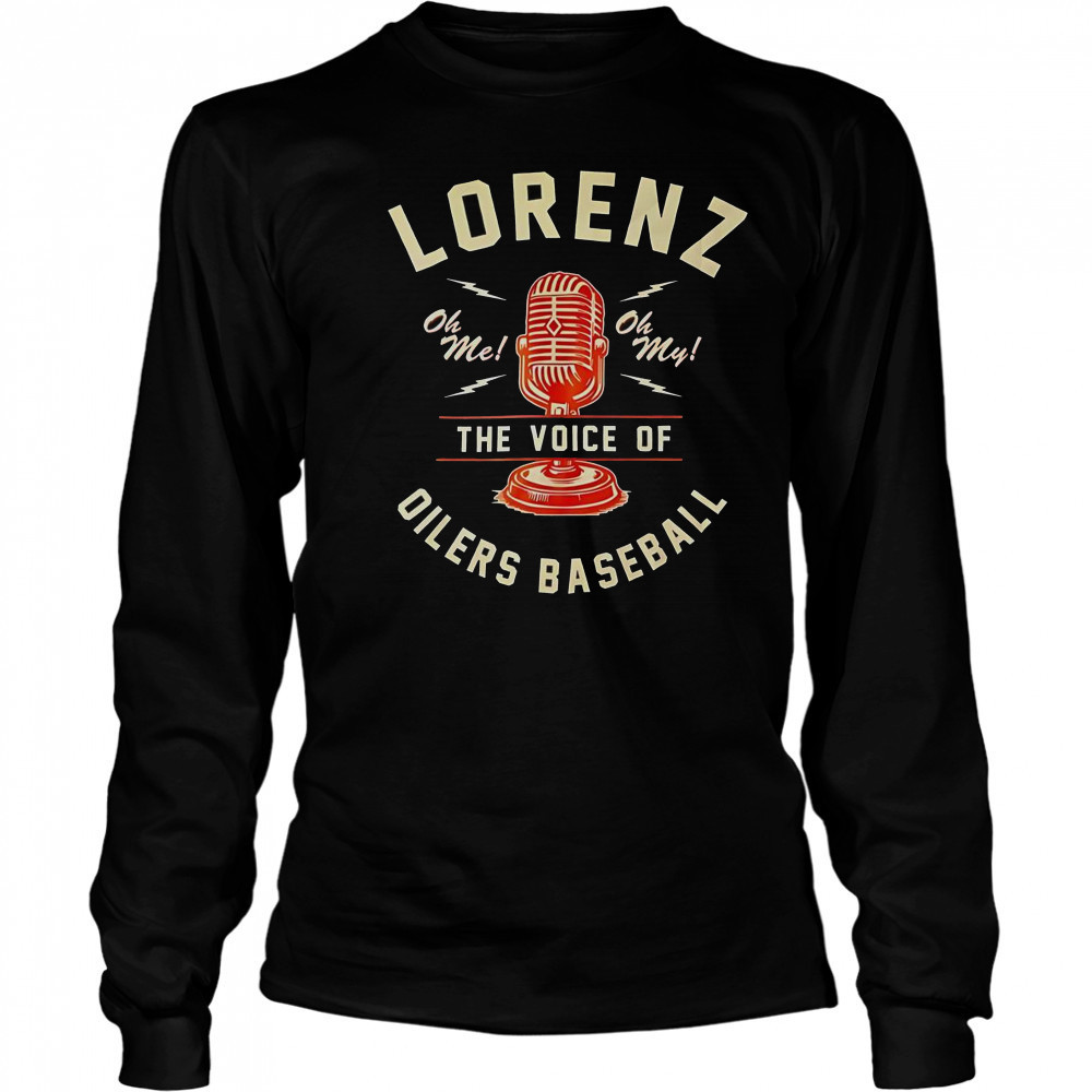 Lorenz The Voice Of Oilers Baseball T-Shirt Long Sleeved