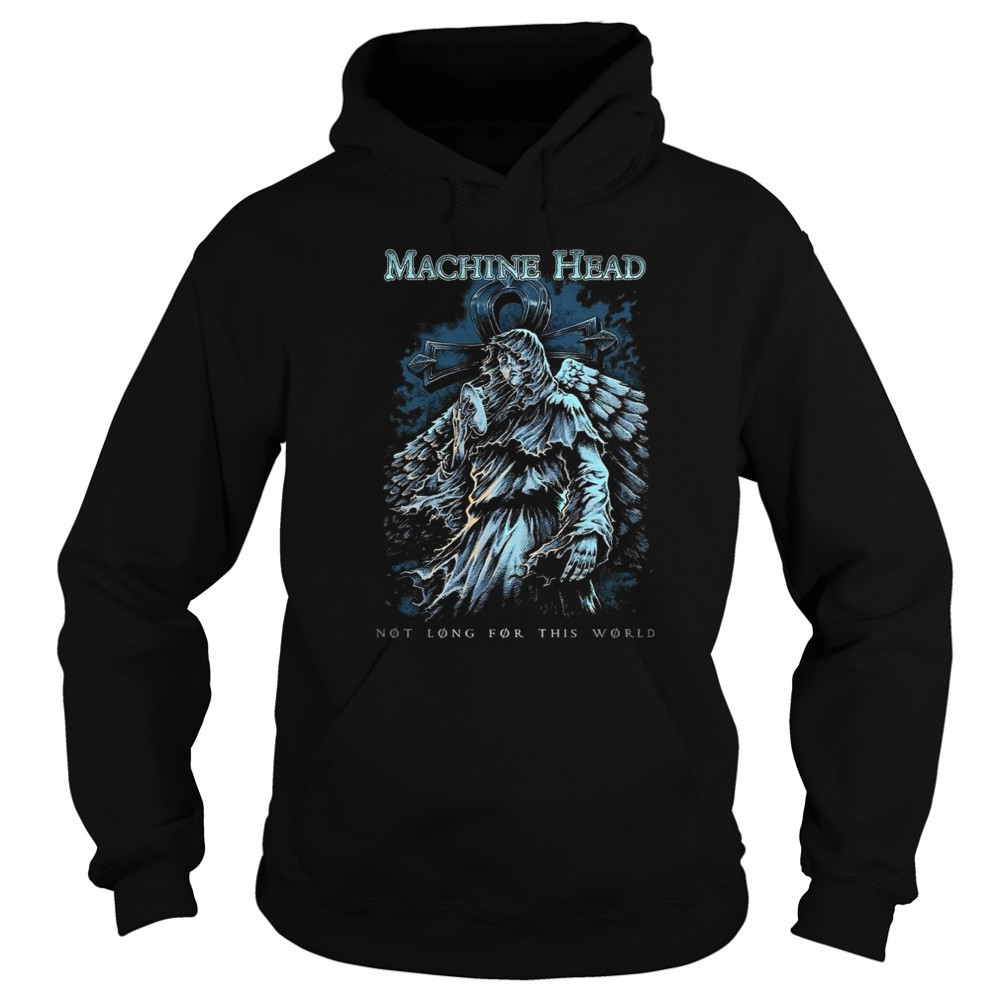 Machine Head Not Long For This World Shirt Hoodie