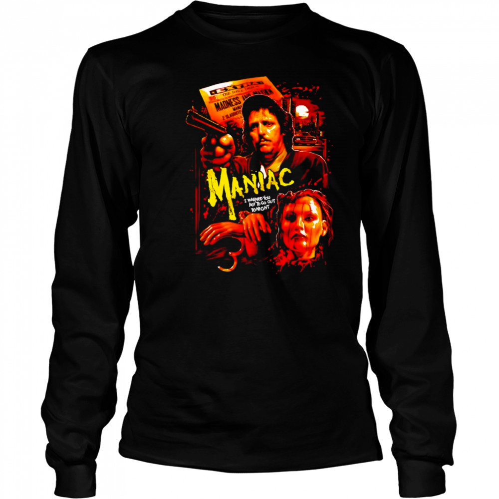 Maniac Madness and Mayhem shirt Long Sleeved