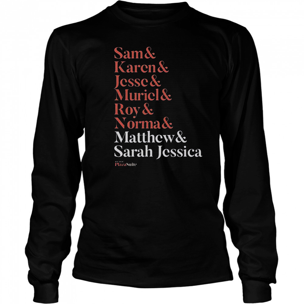 Matthew And Plaza Suite Sam Karen Jesse Muriel Roy And Normal Names T-Shirt Long Sleeved