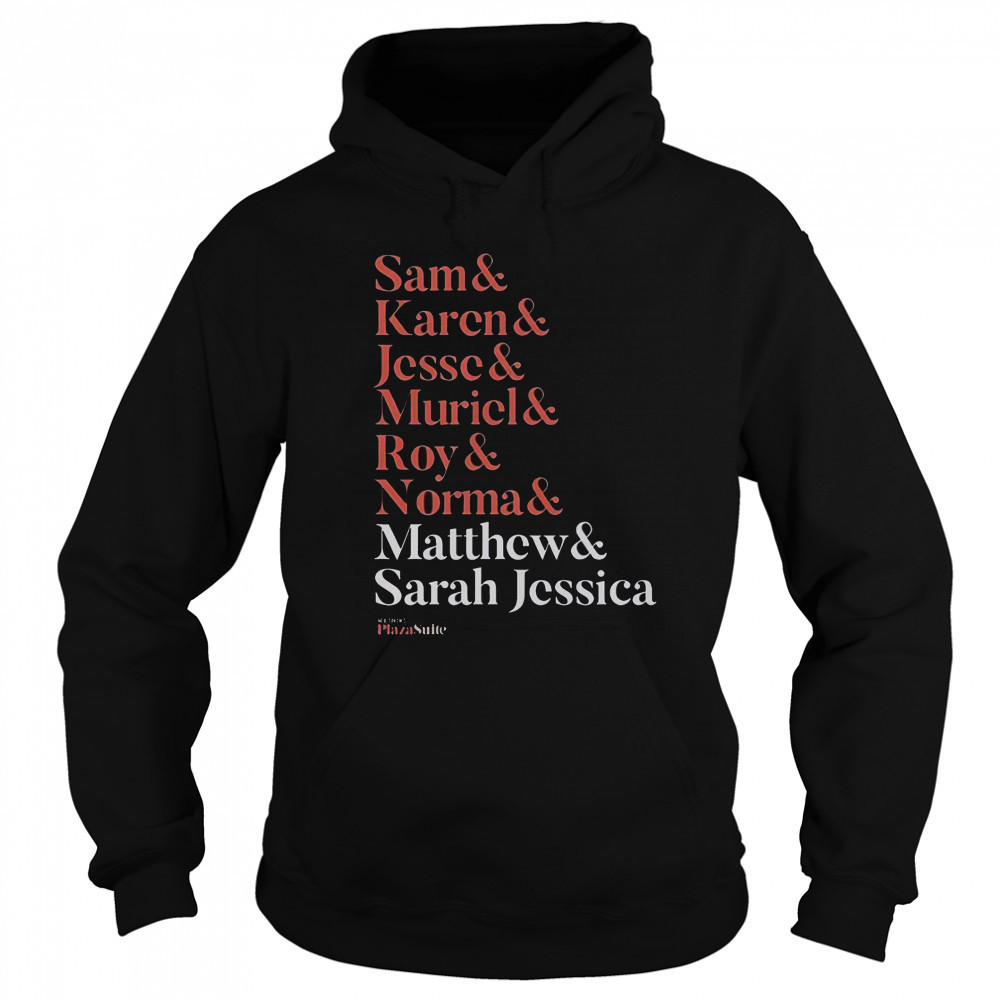 Matthew And Plaza Suite Sam Karen Jesse Muriel Roy And Normal Names T-Shirt Hoodie