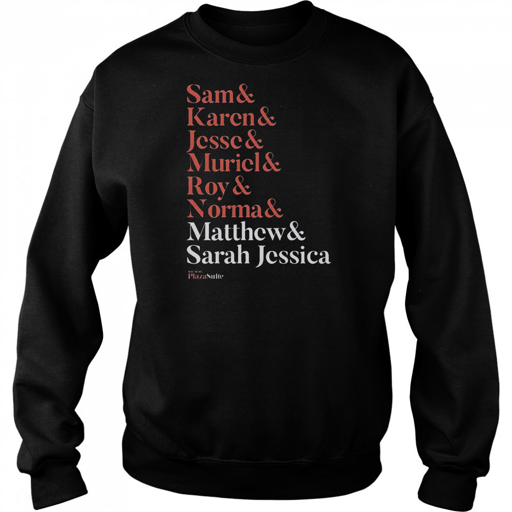 Matthew And Plaza Suite Sam Karen Jesse Muriel Roy And Normal Names T-Shirt Sweatshirt