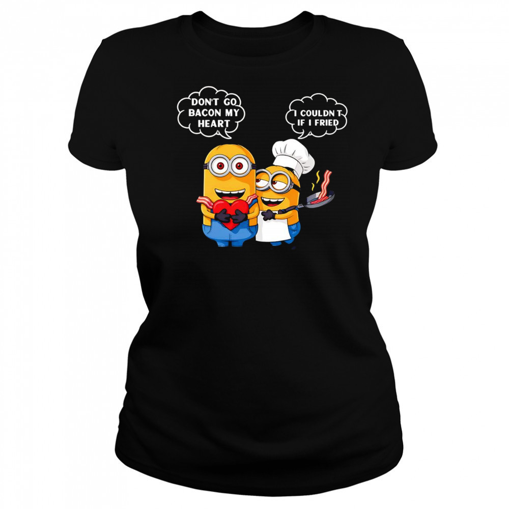 Minion don’t go bacon my heart I couldn’t if I fried shirt Women's T-shirt