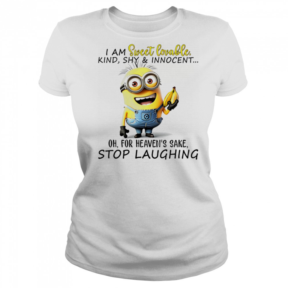 Minion I am sweet lovable kind shy and innocent oh for heaven’s sake stop laughing shirt Women's T-shirt