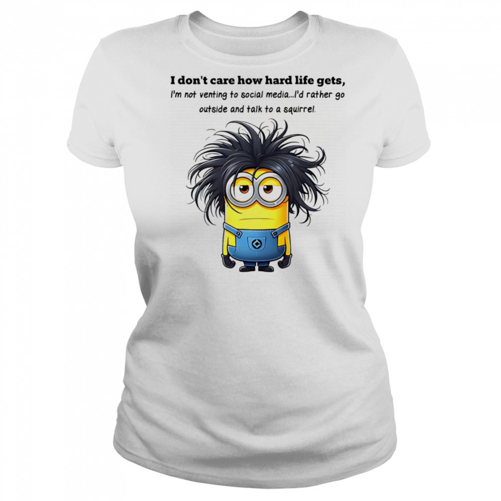 Minion I don’t care how hard life gets I’m not venting to social media shirt Women's T-shirt