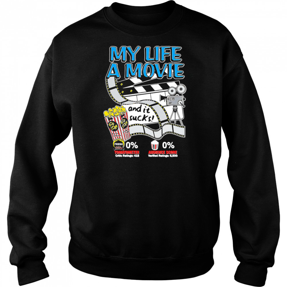 My life a movie and it sucks Popcorn shirt Sweatshirt