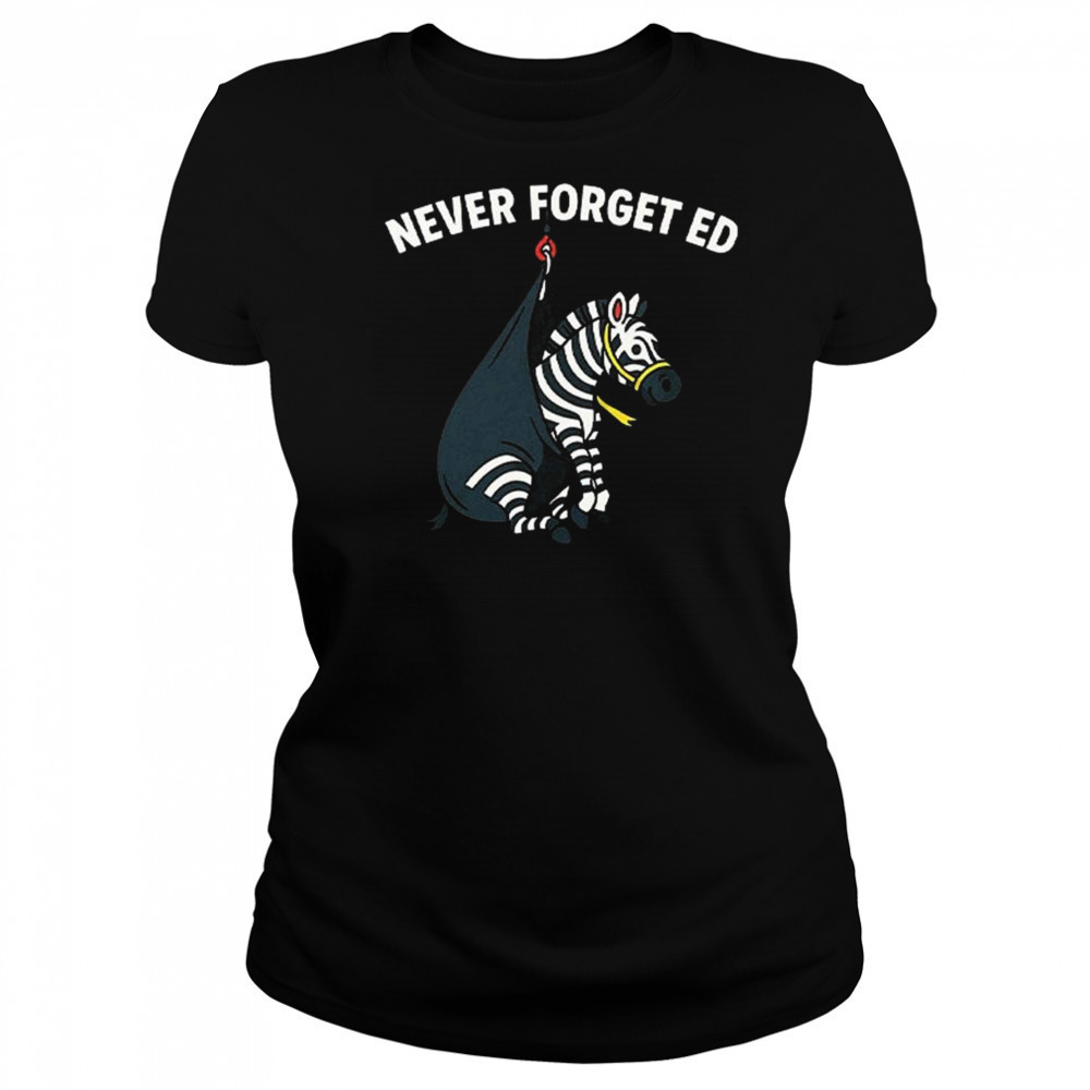Never Forget Ed The Zebra Captured 2025 Shirt Women's T-shirt