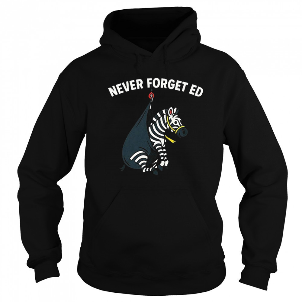 Never Forget Ed The Zebra Captured 2025 Shirt Hoodie