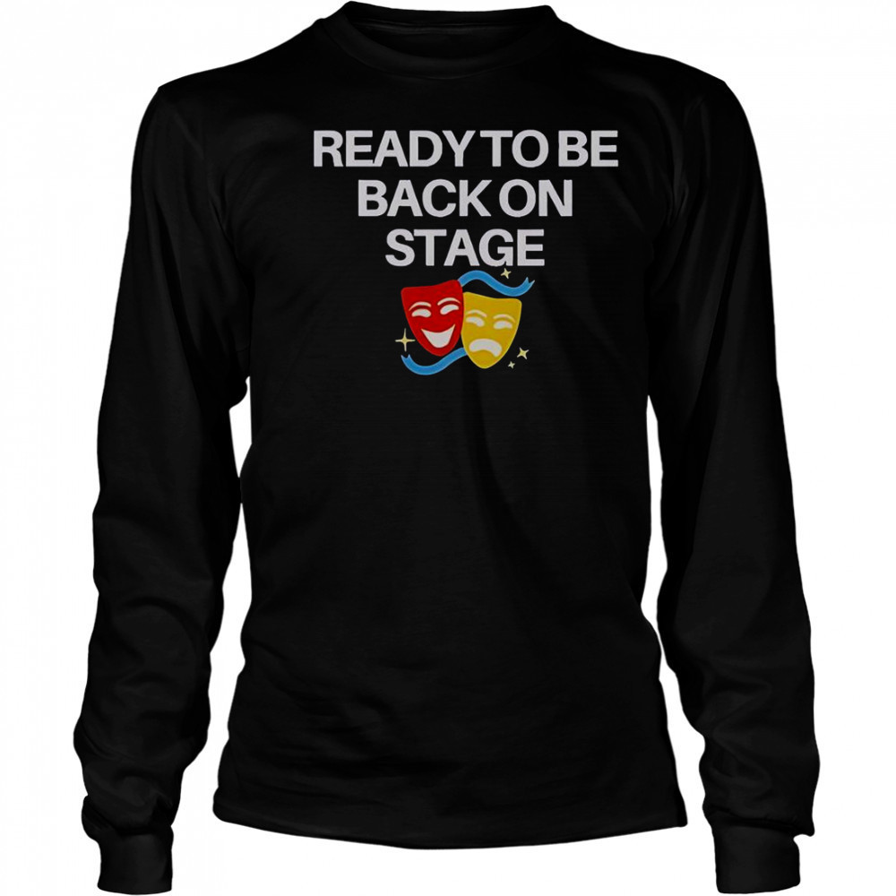 Ready To Be Back On Stage Mask T-Shirt Long Sleeved