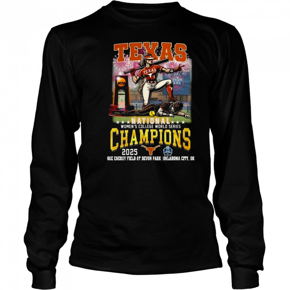 Texas Longhorns Women College World Series 2025 Champions Oge Energy Field At Devon Park Oklahoma City OK Shirt Long Sleeved