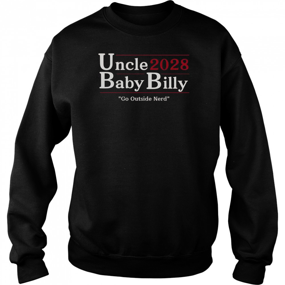 Uncle Baby Billy 28 Go Outside Nerd T-Shirt Sweatshirt