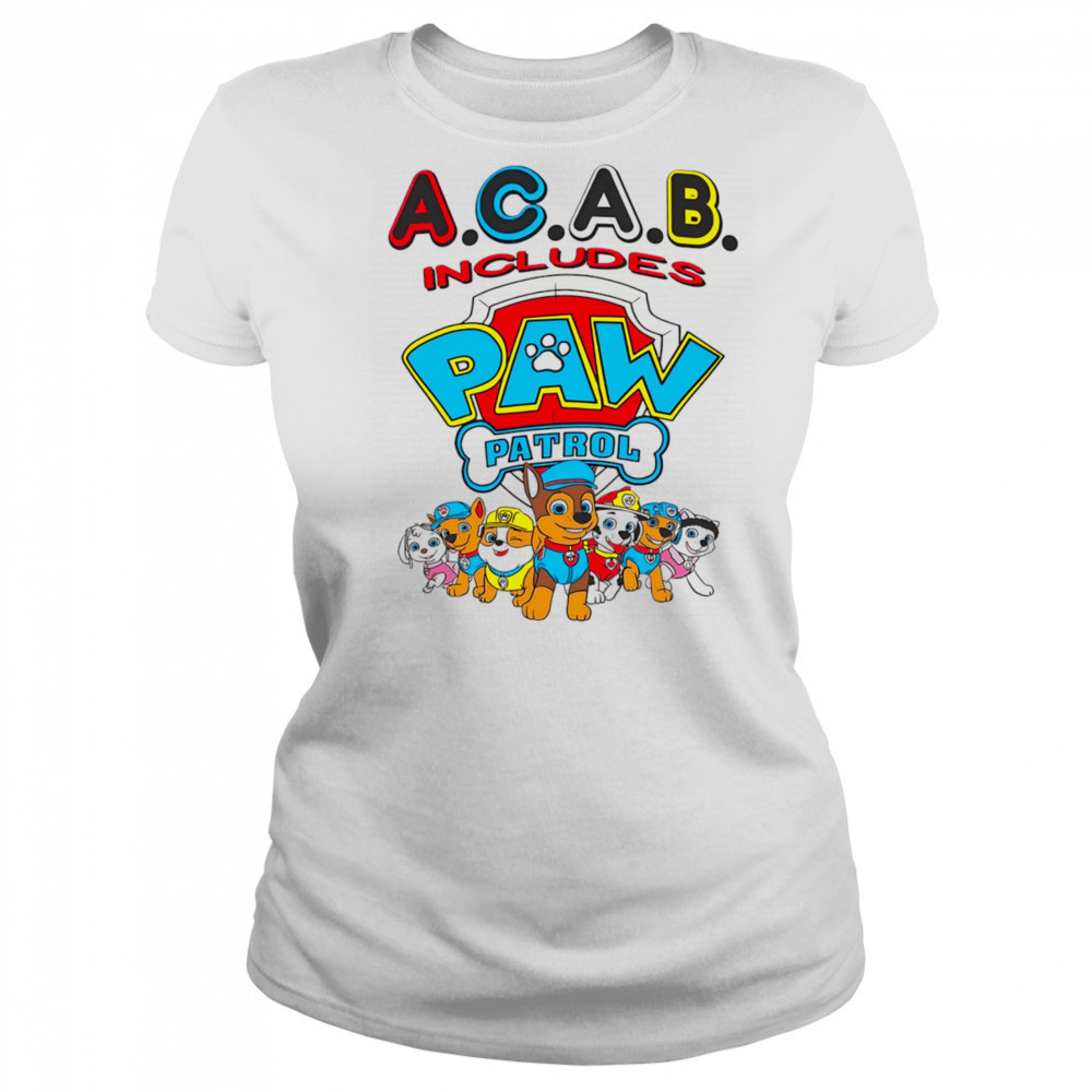 Acab includes paw patrol shirt Women's T-shirt