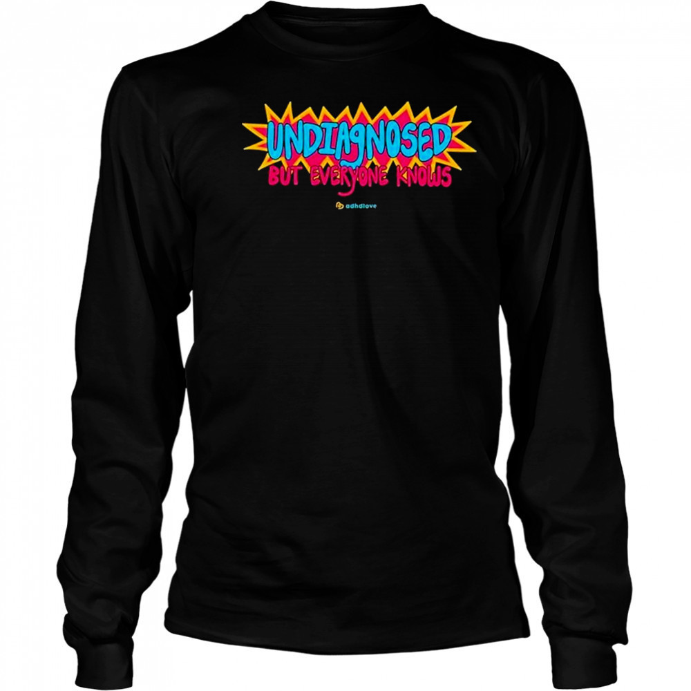 Adhd Love Undiagnosed T-Shirt Long Sleeved