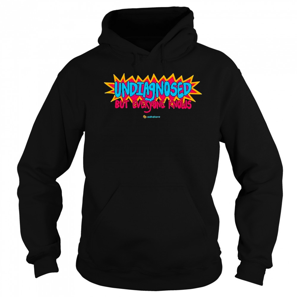 Adhd Love Undiagnosed T-Shirt Hoodie