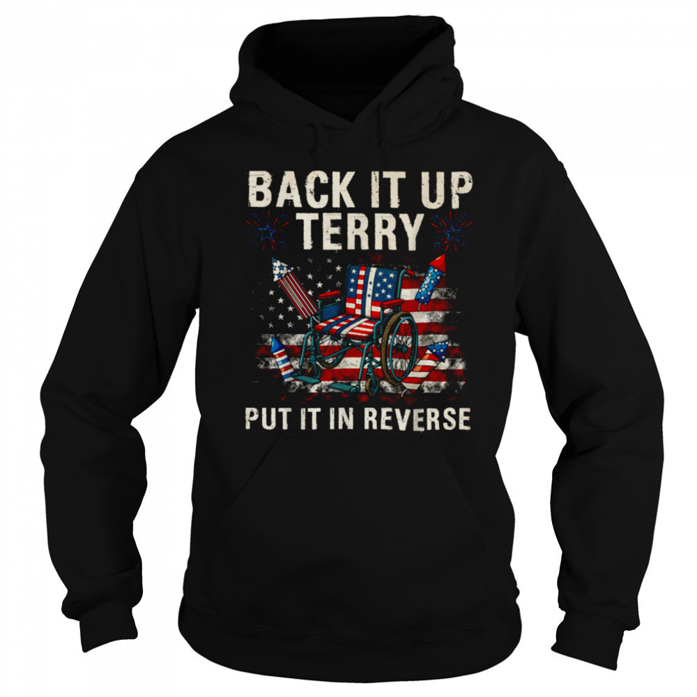 Back It Up Terry Put It In Reverse Funny 4th of July T Shirt Hoodie
