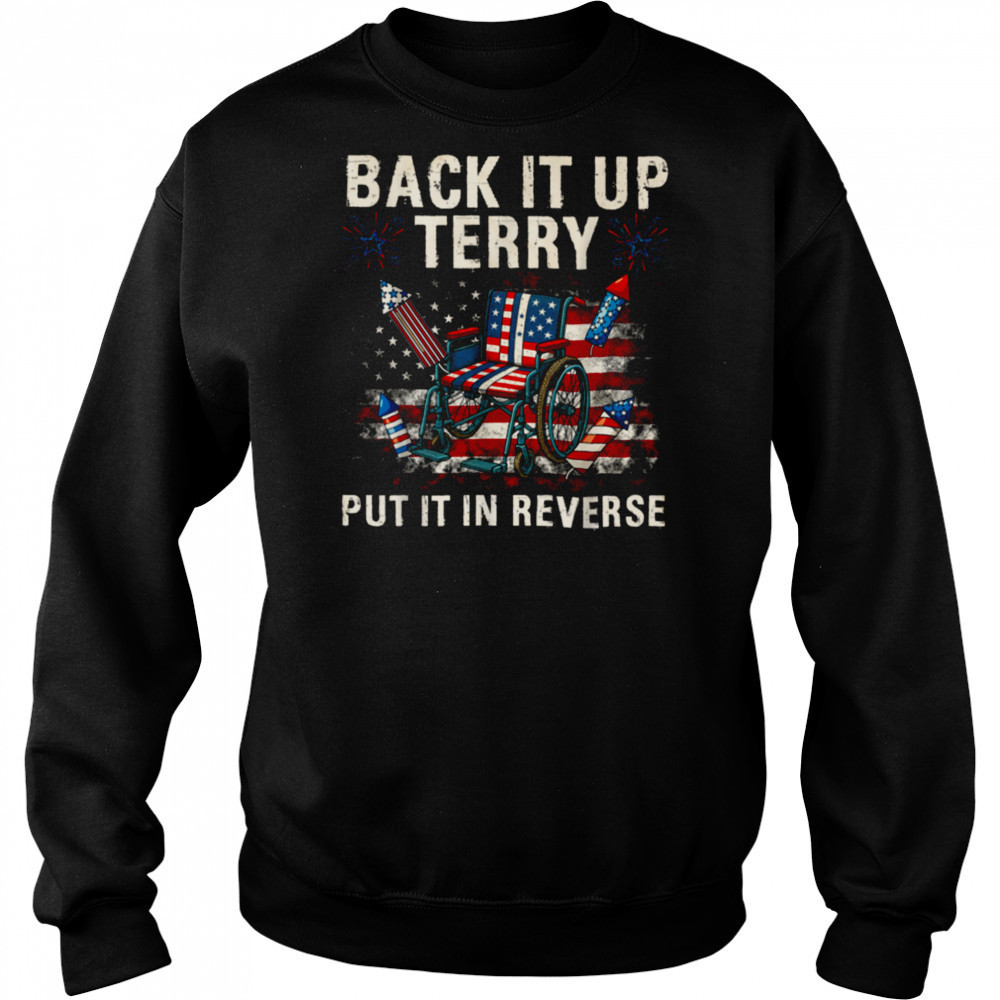 Back It Up Terry Put It In Reverse Funny 4th of July T Shirt Sweatshirt