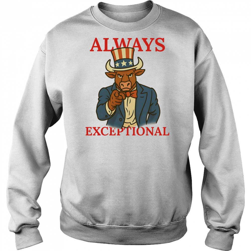 Bespoke Always Exceptional shirt Sweatshirt
