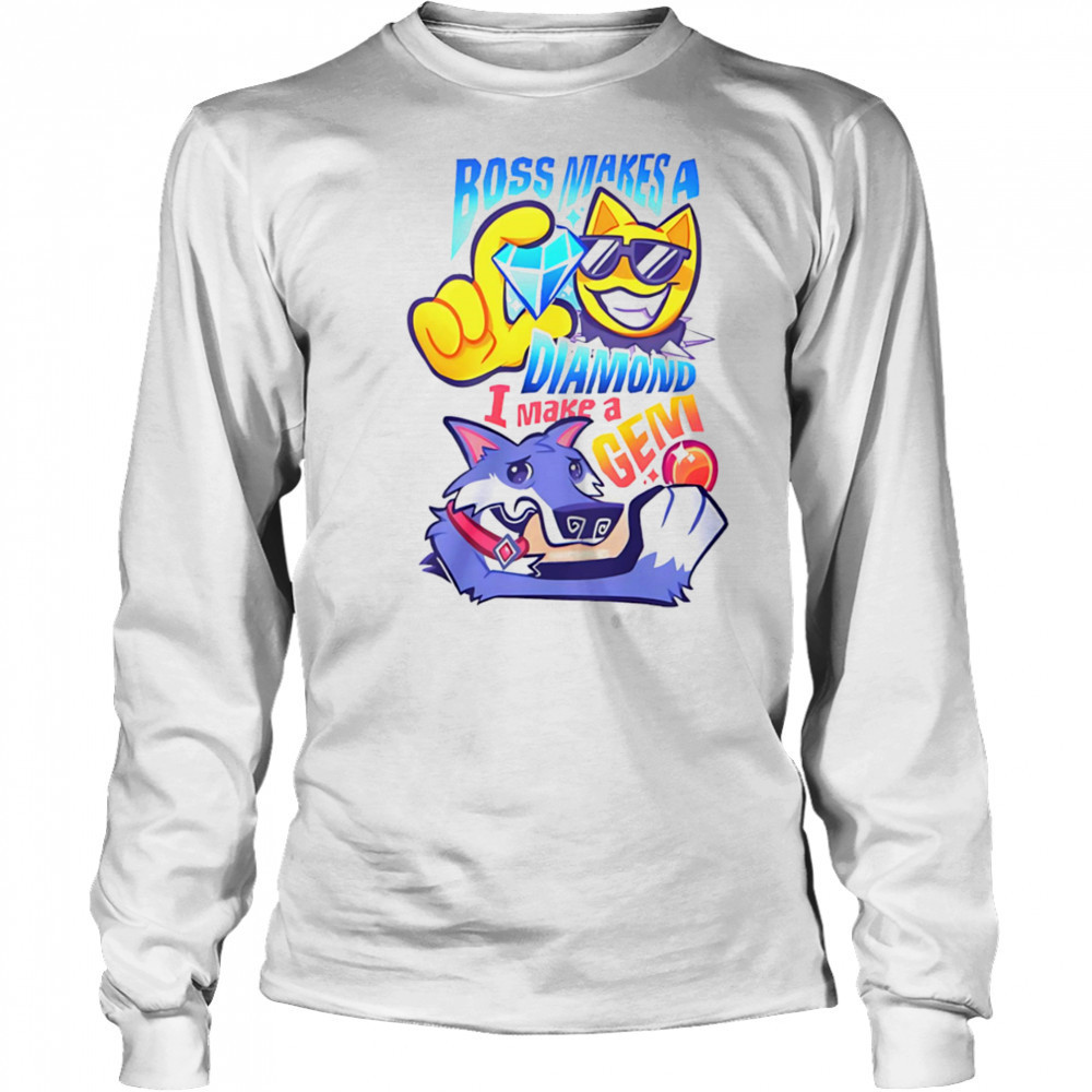 Boss makes a diamond I make a gem shirt Long Sleeved