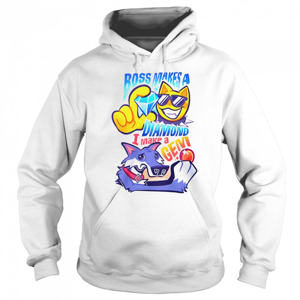 Boss makes a diamond I make a gem shirt Hoodie